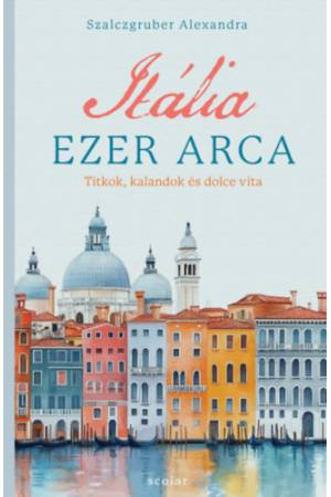 Itália ezer arca - Titkok, kalandok és dolce vita
