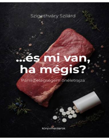 ...és mi van ha mégis? - Pánikbetegségem önéletrajza