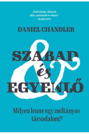 Szabad és egyenlő - Milyen lenne egy méltányos társadalom?