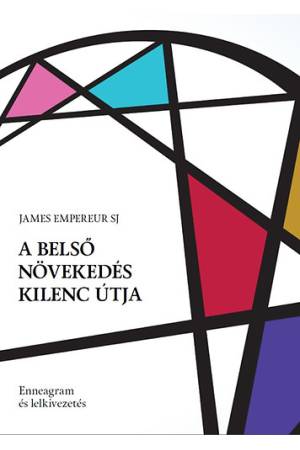 A belső növekedés kilenc útja - Enneagram és lelkivezetés