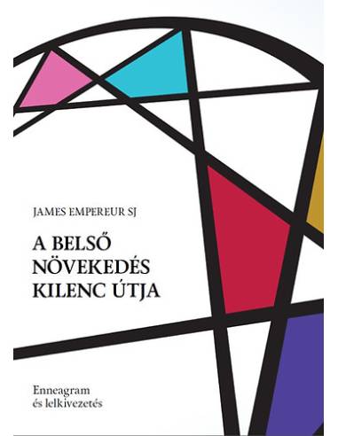 A belső növekedés kilenc útja - Enneagram és lelkivezetés