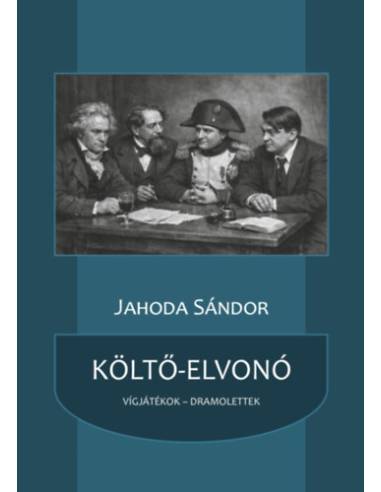 Költő-elvonó - Vígjátékok, dramolettek