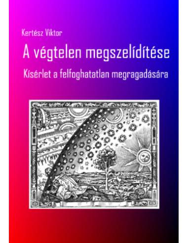 A végtelen megszelídítése - Kísérlet a felfoghatatlan megragadására