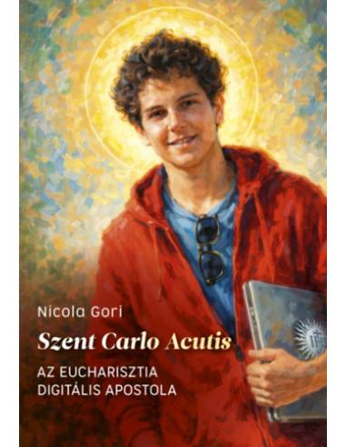 Szent Carlo Acutis - Az Eucharisztia digitális apostola