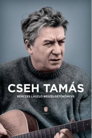 Cseh Tamás - Bérczes László beszélgetőkönyve