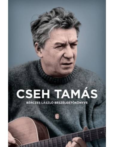 Cseh Tamás - Bérczes László beszélgetőkönyve
