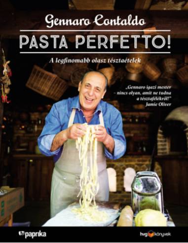 Pasta Perfetto! - A legfinomabb olasz tésztaételek