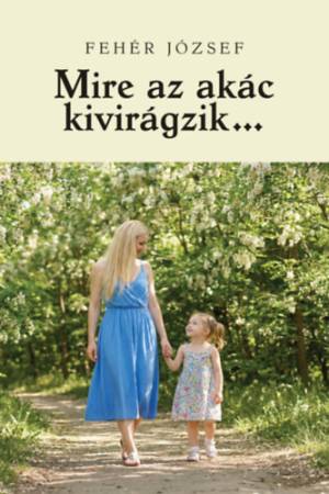 Mire az akác kivirágzik?