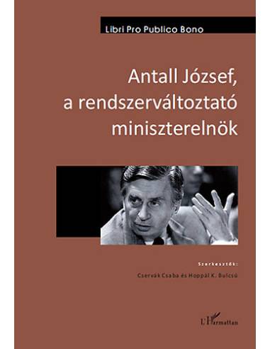 Antall József, a rendszerváltoztató miniszterelnök