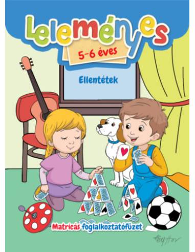 Leleményes 5-6 éves - Ellentétek / Matricás foglalkoztatófüzet