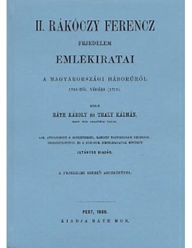 II. Rákóczi Ferenc Fejedelem emlékiratai a magyarországi háborúról 1703-tól a végéig