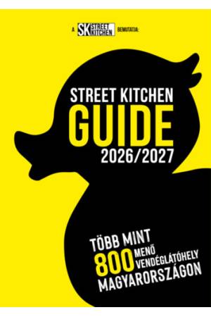 Street Kitchen Guide 2026/2027 - Több mint 800 menő vendéglátóhely Magyarországon
