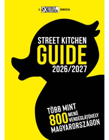 Street Kitchen Guide 2026/2027 - Több mint 800 menő vendéglátóhely Magyarországon