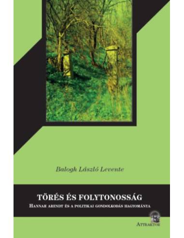 Törés és folytonosság - Hanna Arendt és a politikai gondolkodás hagyománya