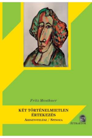Két történelmietlen értekezés - Arisztotelész / Spinoza