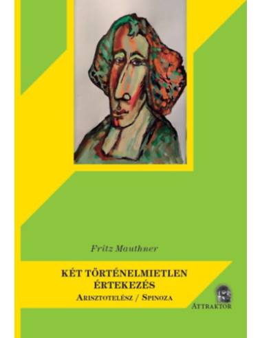 Két történelmietlen értekezés - Arisztotelész / Spinoza