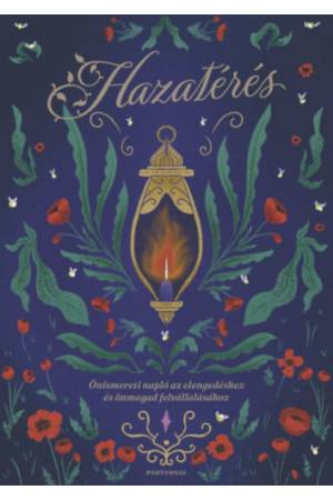 Hazatérés - Önismereti napló az elengedéshez és önmagad felvállalásához
