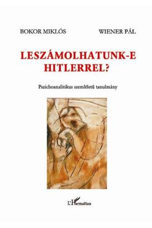 Leszámolhatunk-e Hitlerrel? - Pszichoanalitikus szemléletű tanulmány