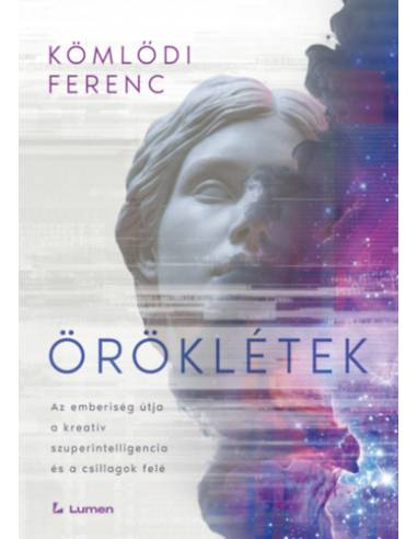 Öröklétek - Az emberiség útja a kreatív szuperintelligencia és a csillagok felé