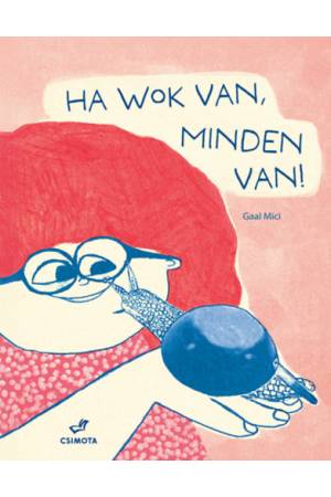Ha wok van, minden van!