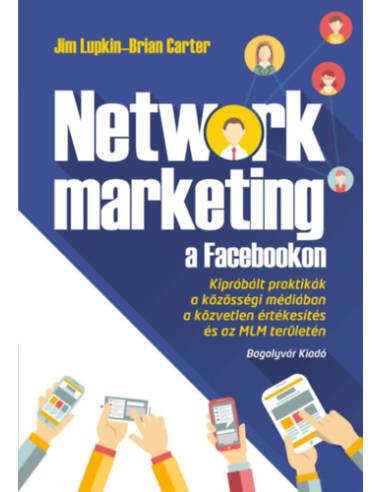 Network marketing a Facebookon - Kipróbált praktikák a közösségi médiában a közvetlen értékesítés és az MLM területén