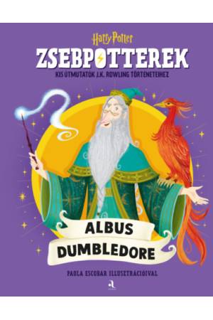 ZsebPotterek - Albus Dumbledore - Kis útmutatók J.K. Rowling Harry Potter-történeteihez