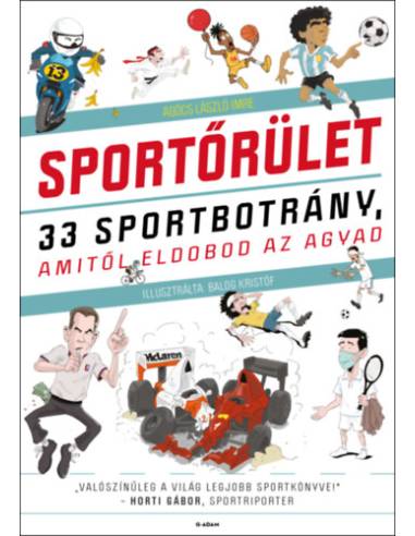 Sportőrület - 33 sportbotrány, amitől eldobod az agyad