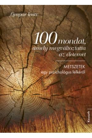 100 mondat, amely megváltoztatta az életemet - Metszetek egy pszichológus lelkéről