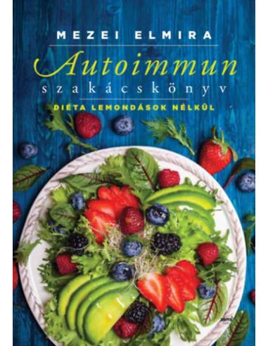 Autoimmun szakácskönyv - Diéta lemondások nélkül