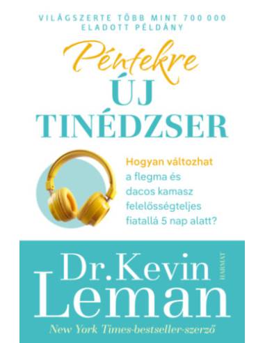 Péntekre új tinédzser - Hogyan válhat a flegma és dacos kamaszból felelősségteljes fiatal mindössze 5 nap alatt?