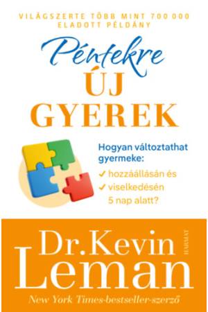 Péntekre új gyerek - Hogyan változtathat gyermeke hozzáállásán és viselkedésén 5 nap alatt?