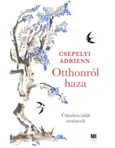 Otthonról haza - Útközben talált történetek