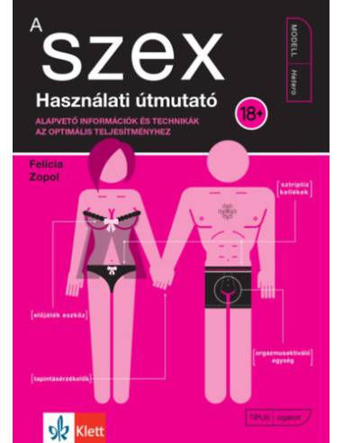 A szex - Használati útmutató - Alapvető információk és technikák az optimális teljesítményhez
