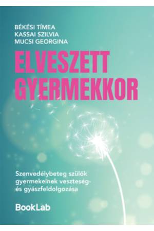 Elveszett gyermekkor - Szenvedélybeteg szülők gyermekeinek veszteség- és gyászfeldolgozása