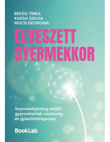 Elveszett gyermekkor - Szenvedélybeteg szülők gyermekeinek veszteség- és gyászfeldolgozása