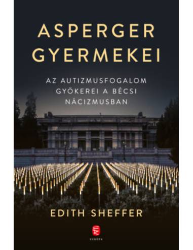 Asperger gyermekei - Az autizmusfogalom gyökerei a bécsi nácizmusban