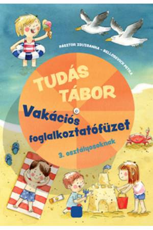 Tudás tábor - Vakációs foglalkoztatófüzet 3. osztályosoknak 