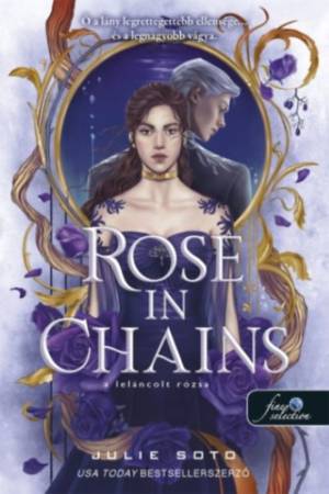 Rose in Chains - A leláncolt rózsa - A leláncolt rózsa 1.