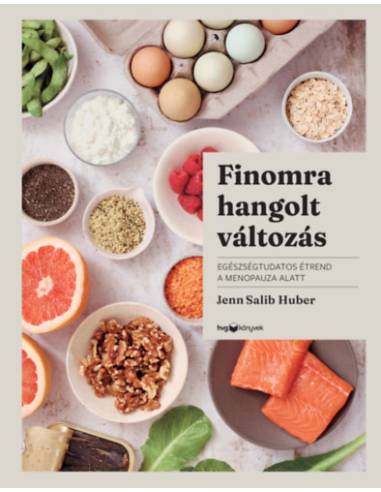 Finomra hangolt változás - Egészségtudatos étrend a menopauza alatt