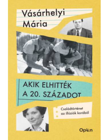Akik elhitték a 20. századot - Családtörténet az illúziók korából