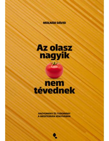 Az olasz nagyik nem tévednek - Hagyomány és tudomány a mediterrán konyhában