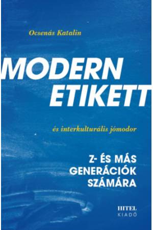 Modern etikett és interkulturális jómodor - Z- és más generációk számára