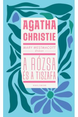 Mary Westmacott: A rózsa és a tiszafa