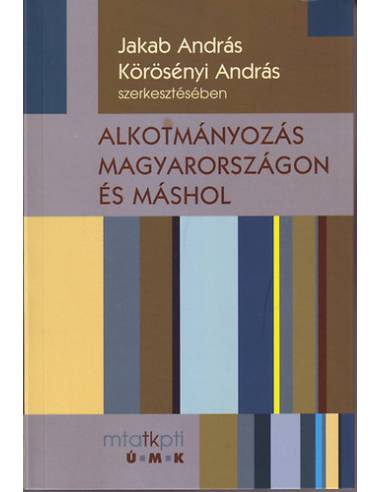Alkotmányozás Magyarországon és máshol
