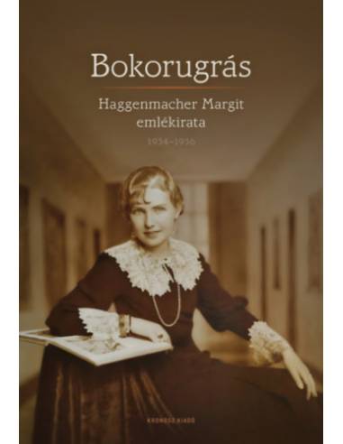 Bokorugrás - Haggenmacher Margit emlékirata 1934-1956