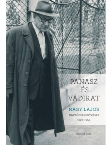 Panasz és vádirat - Nagy Lajos naplófeljegyzései 1927-1954