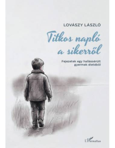 Titkos napló a sikerről - Fejezetek egy hallássérült gyermek életéből