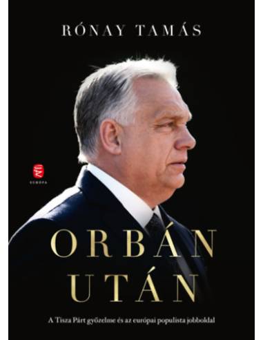 Orbán után - A Tisza Párt győzelme és az európai populista jobboldal