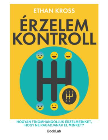 Érzelemkontroll - Hogyan finomhangoljuk érzelmeinket, hogy ne ragadjanak el minket?