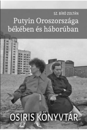 Putyin Oroszországa békében és háborúban